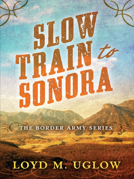 Title details for Slow Train to Sonora by Loyd M.Uglow - Available